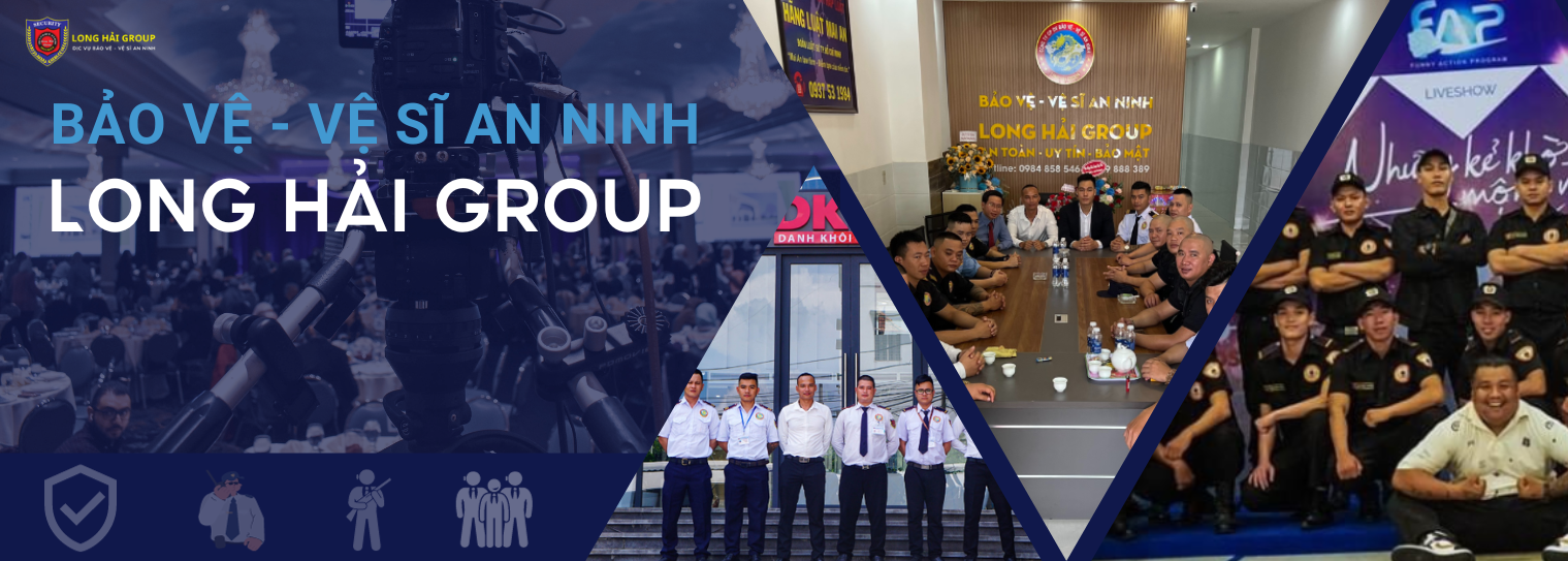 BẢO VỆ - VỆ SĨ AN NINH LONG HẢI GROUP